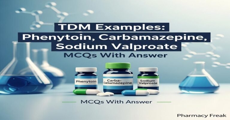 TDM examples: Phenytoin, Carbamazepine, Sodium Valproate MCQs With Answer