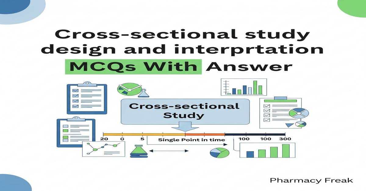 Cross-sectional study design and interpretation MCQs With Answer