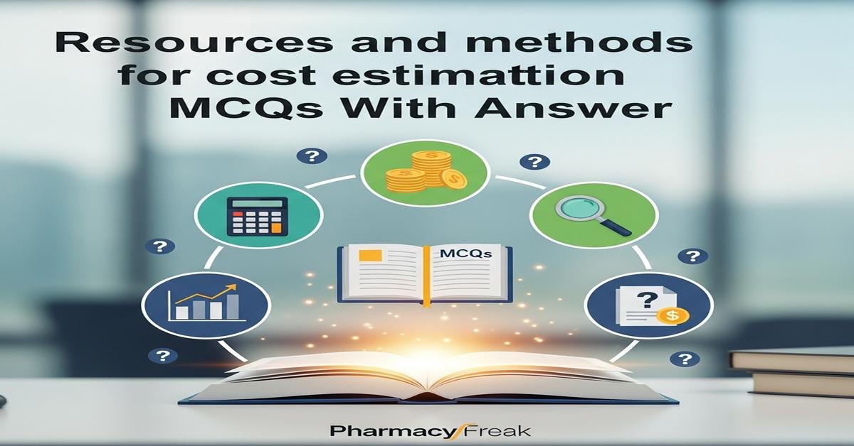 Resources and methods for cost estimation MCQs With Answer