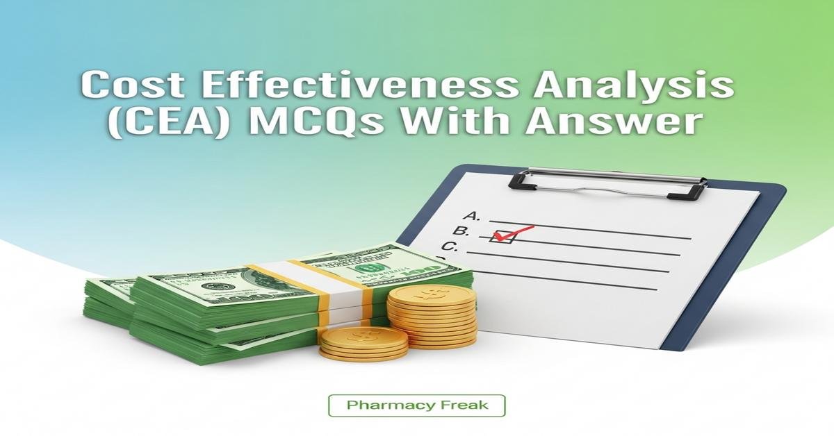 Cost Effectiveness Analysis (CEA) MCQs With Answer