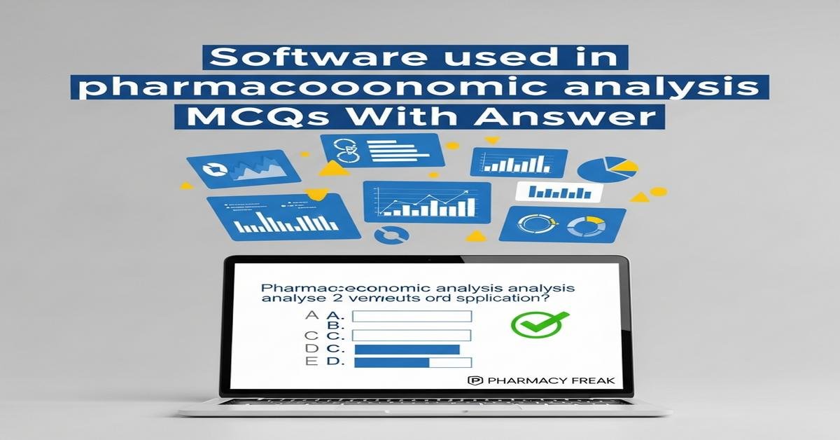 Software used in pharmacoeconomic analysis MCQs With Answer