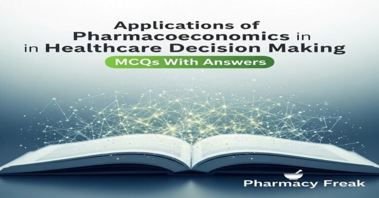 Applications of pharmacoeconomics in healthcare decision making MCQs With Answer