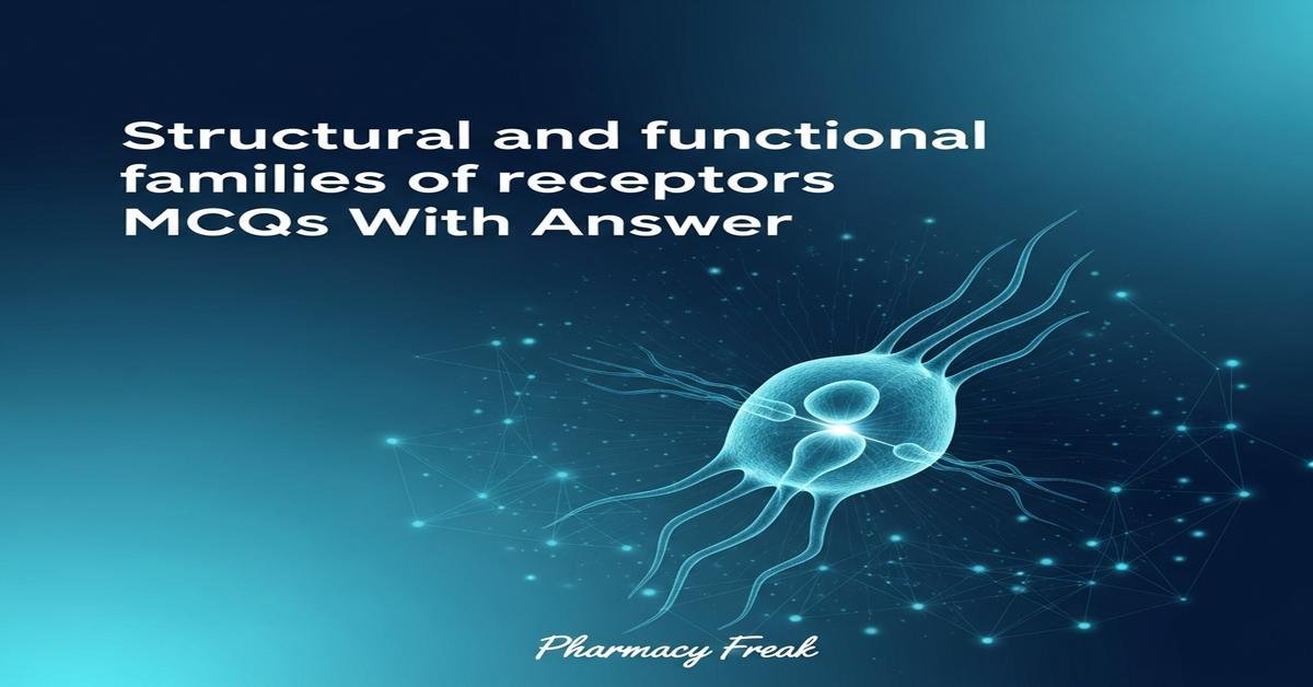 Structural and functional families of receptors MCQs With Answer