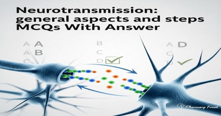 Neurotransmission: general aspects and steps MCQs With Answer