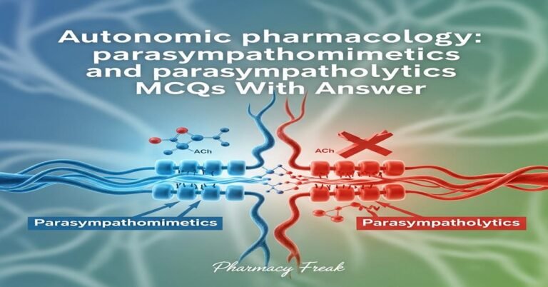 Autonomic pharmacology: parasympathomimetics and parasympatholytics MCQs With Answer