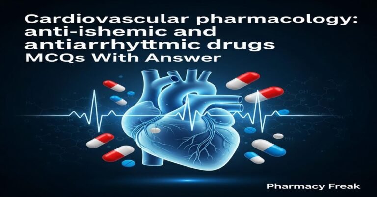 Cardiovascular pharmacology: anti-ischemic and antiarrhythmic drugs MCQs With Answer