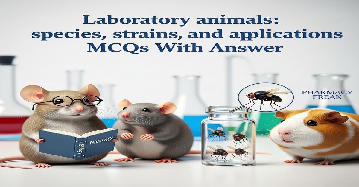 Laboratory animals: species, strains, description and applications MCQs With Answer