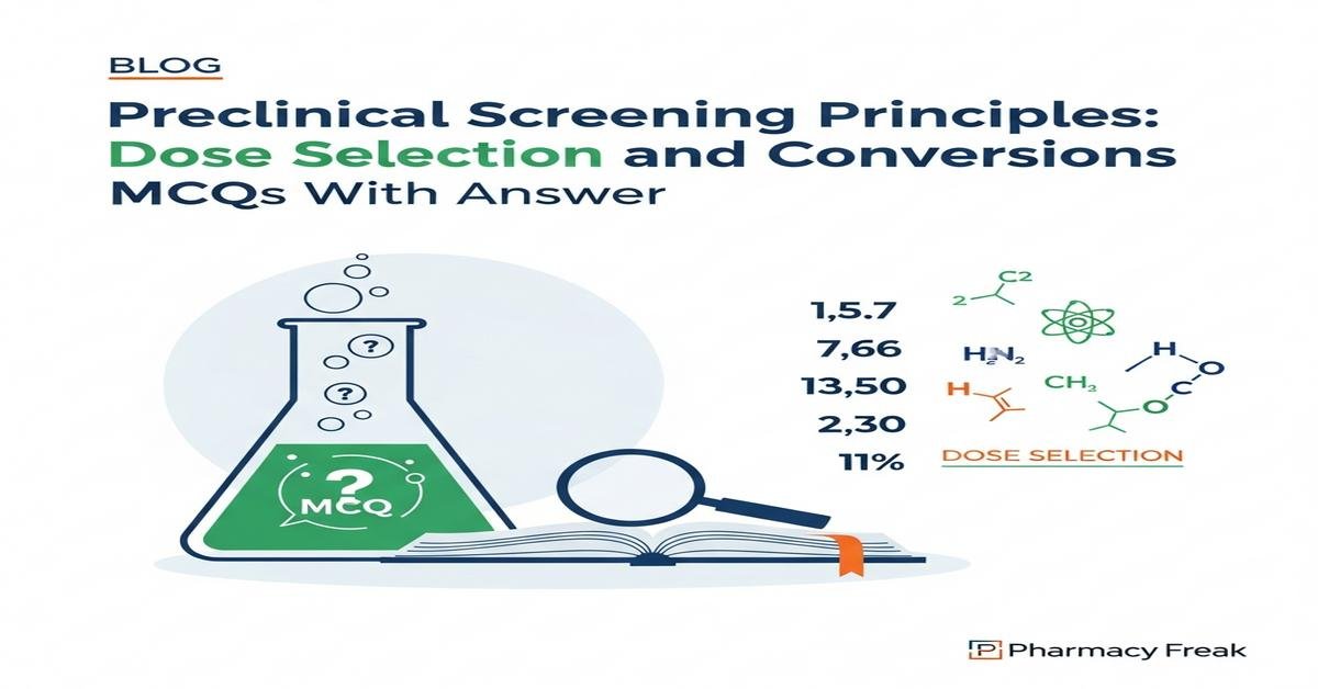 Preclinical screening principles: dose selection and conversions MCQs With Answer