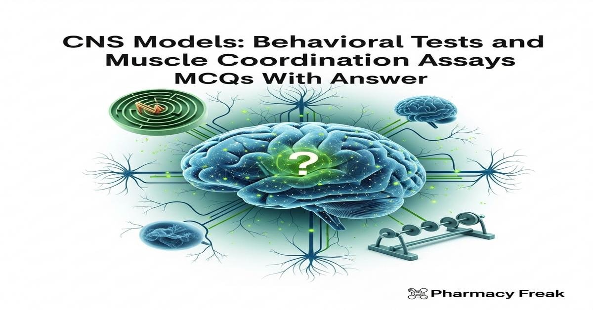 CNS models: behavioral tests and muscle coordination assays MCQs With Answer