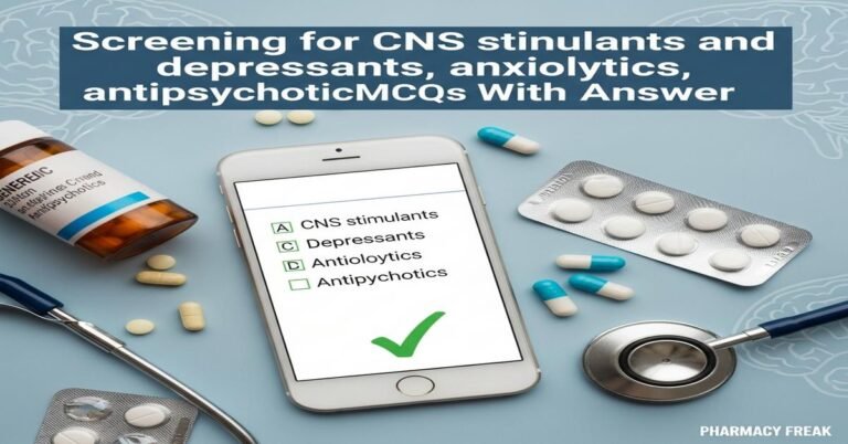 Screening for CNS stimulants and depressants, anxiolytics, antipsychotics MCQs With Answer