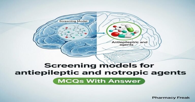 Screening models for antiepileptic and nootropic agents MCQs With Answer