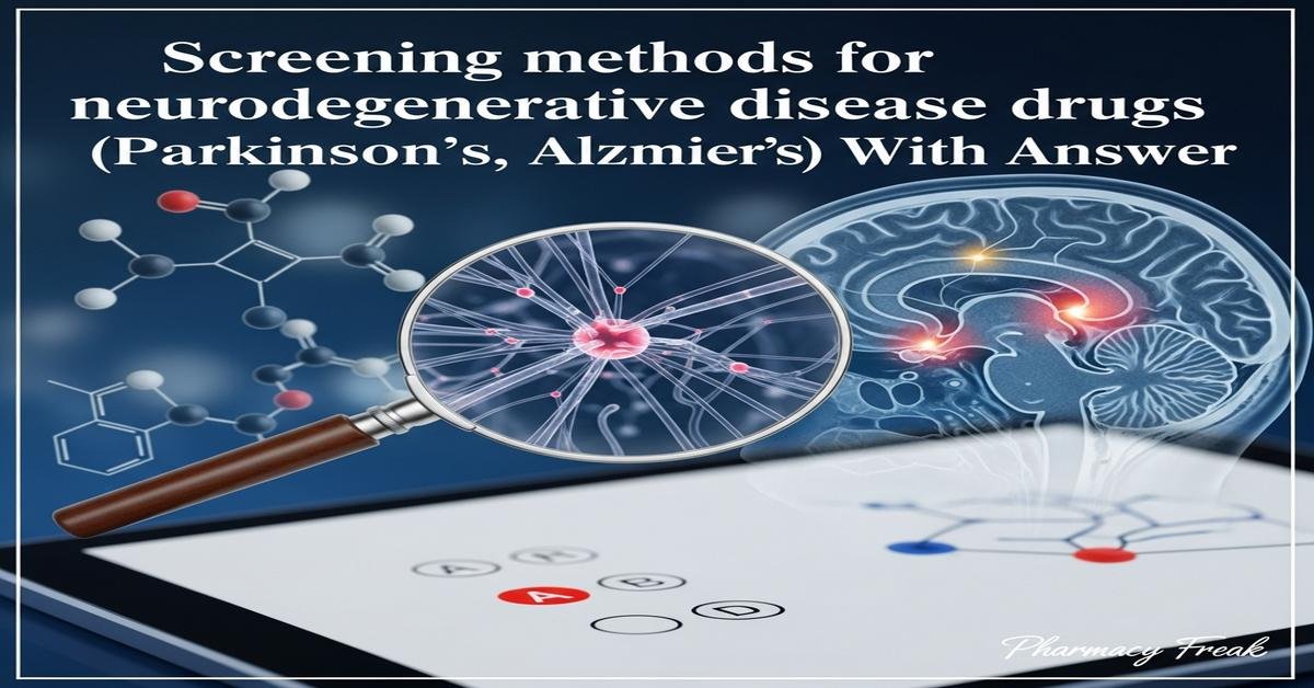 Screening methods for neurodegenerative disease drugs (Parkinson’s, Alzheimer’s) MCQs With Answer