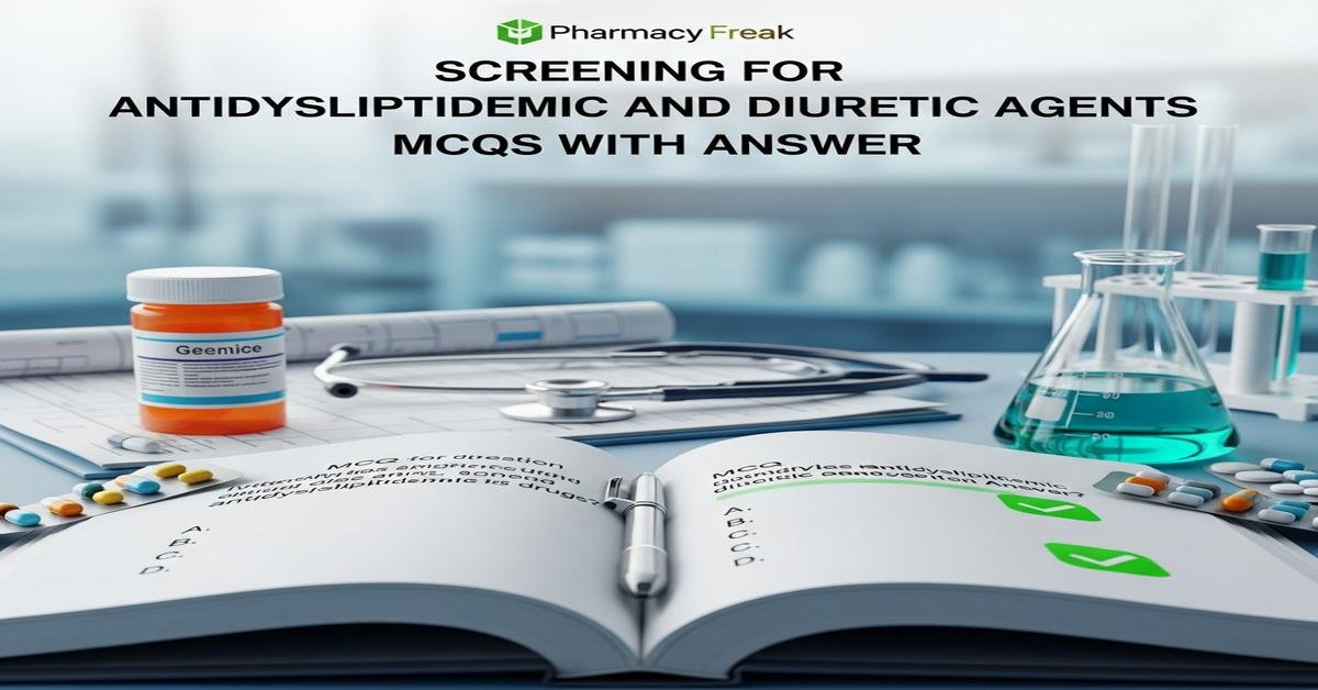 Screening for antidyslipidemic and diuretic agents MCQs With Answer