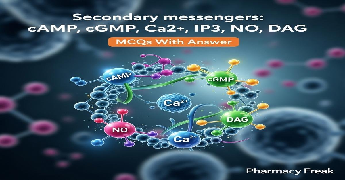 Secondary messengers: cAMP, cGMP, Ca2+, IP3, NO, DAG MCQs With Answer