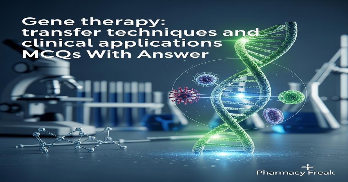 Gene therapy: transfer techniques and clinical applications MCQs With Answer