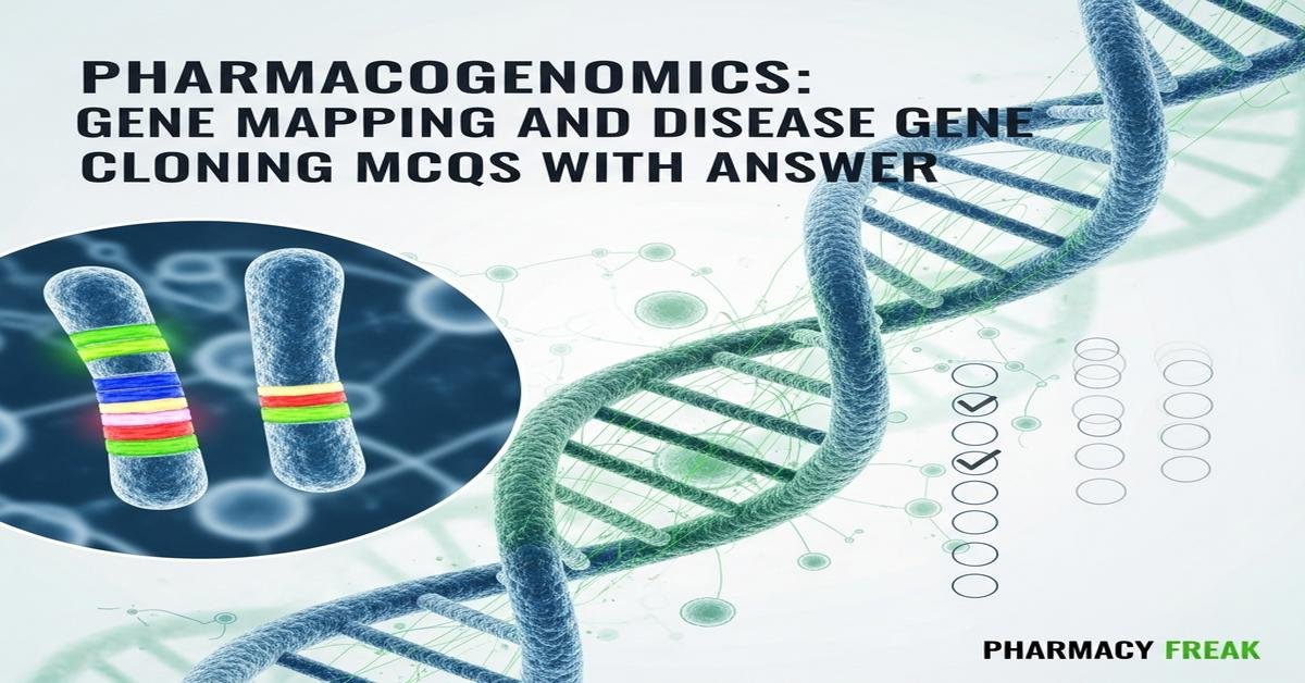 Pharmacogenomics: gene mapping and disease gene cloning MCQs With Answer
