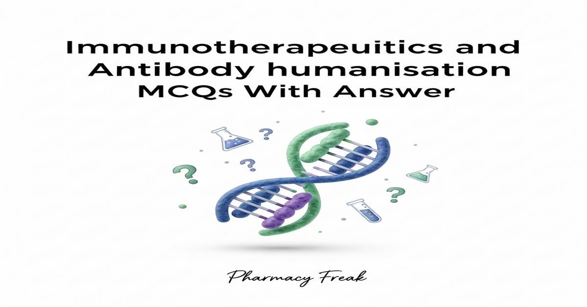 Immunotherapeutics and antibody humanisation MCQs With Answer