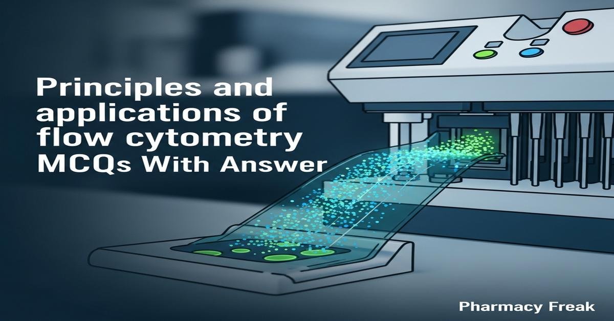 Principles and applications of flow cytometry MCQs With Answer