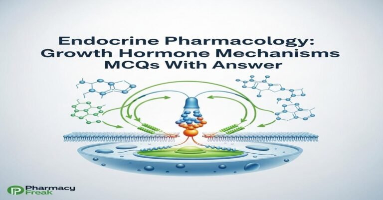 Endocrine pharmacology: growth hormone mechanisms MCQs With Answer