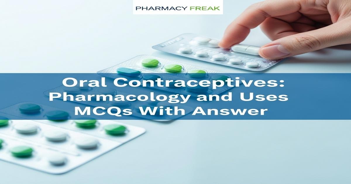 Oral contraceptives: pharmacology and uses MCQs With Answer