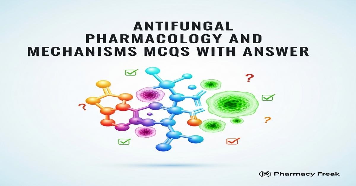 Antifungal pharmacology and mechanisms MCQs With Answer