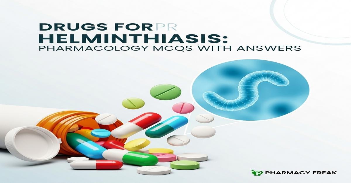 Drugs for helminthiasis: pharmacology MCQs With Answer