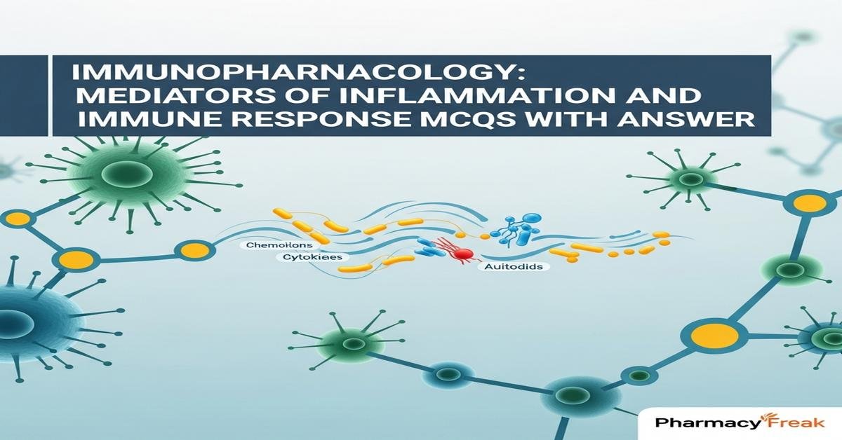 Immunopharmacology: mediators of inflammation and immune response MCQs With Answer