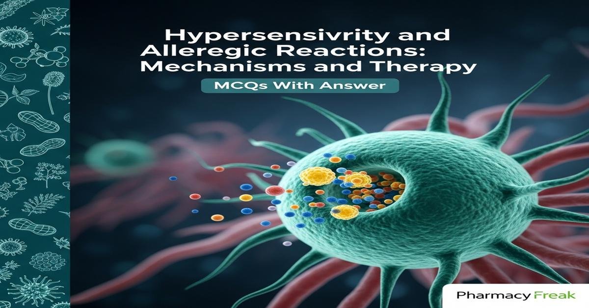 Hypersensitivity and allergic reactions: mechanisms and therapy MCQs With Answer