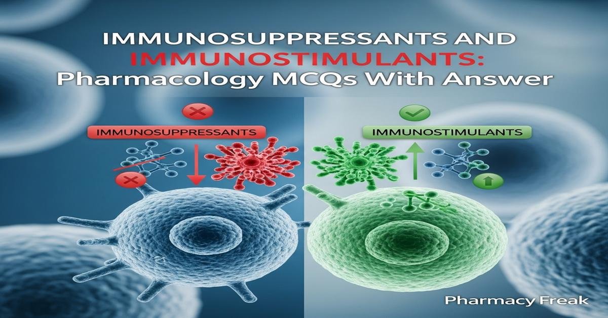 Immunosuppressants and immunostimulants: pharmacology MCQs With Answer