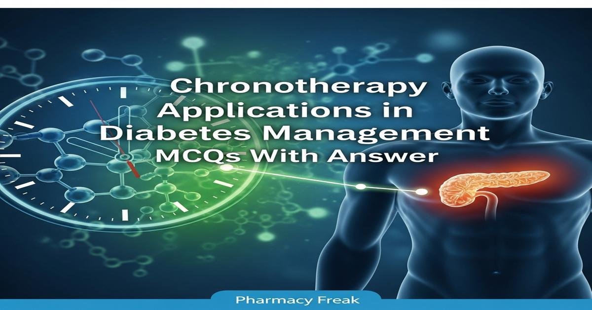 Chronotherapy applications in diabetes management MCQs With Answer