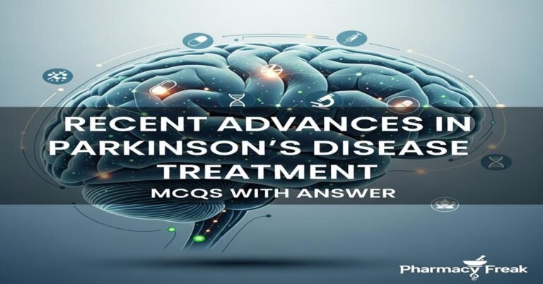 Recent advances in Parkinson’s disease treatment MCQs With Answer