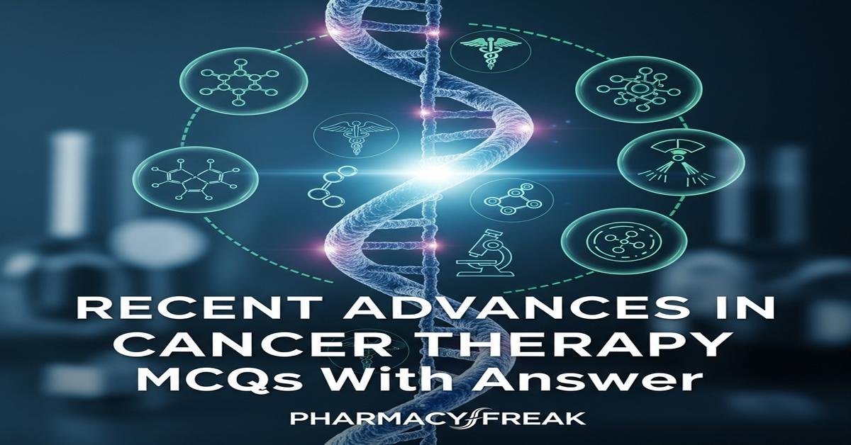 Recent advances in cancer therapy MCQs With Answer