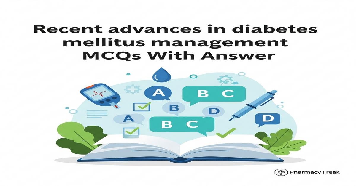 Recent advances in diabetes mellitus management MCQs With Answer