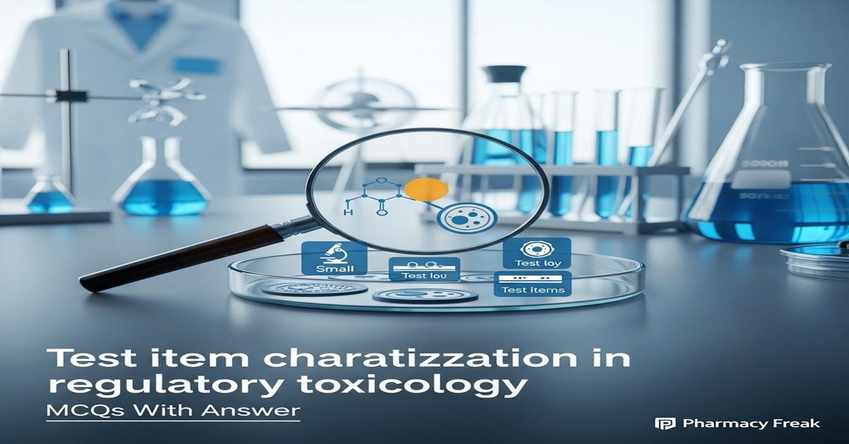 Test item characterization in regulatory toxicology MCQs With Answer