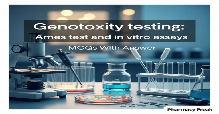 Genotoxicity testing: Ames test and in vitro assays MCQs With Answer
