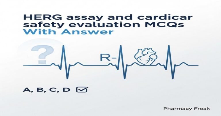 HERG assay and cardiac safety evaluation MCQs With Answer