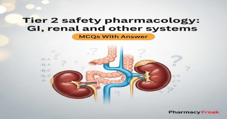 Tier 2 safety pharmacology: GI, renal and other systems MCQs With Answer