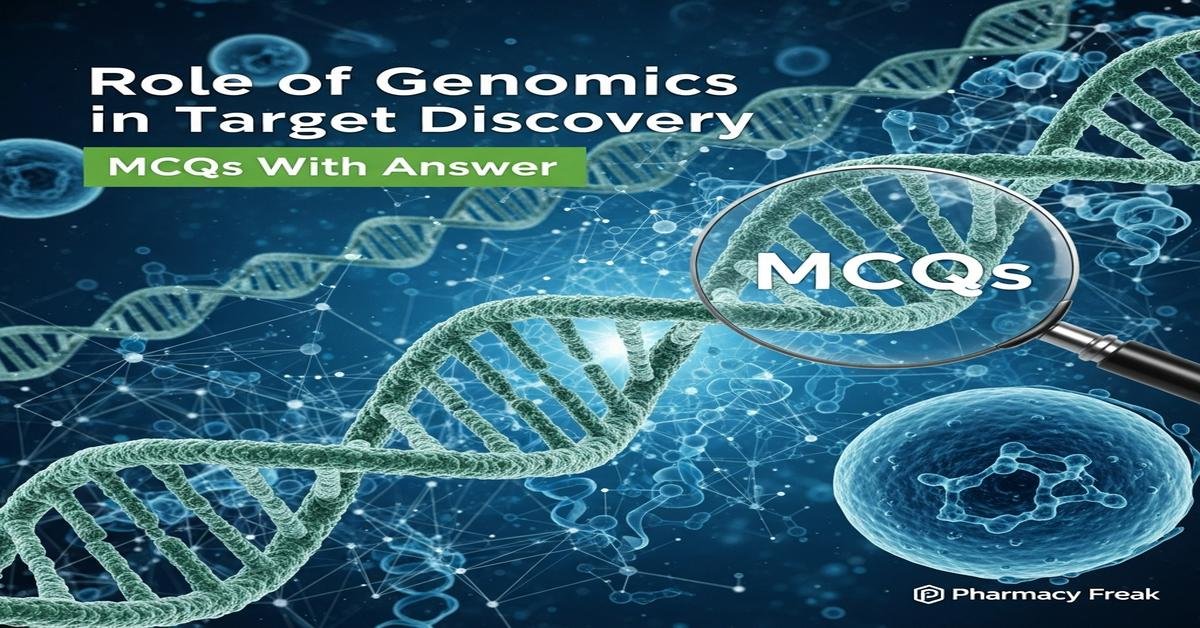 Role of genomics in target discovery MCQs With Answer