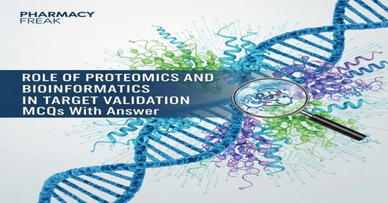 Role of proteomics and bioinformatics in target validation MCQs With Answer