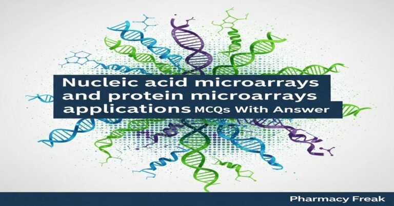 Nucleic acid microarrays and protein microarrays applications MCQs With Answer