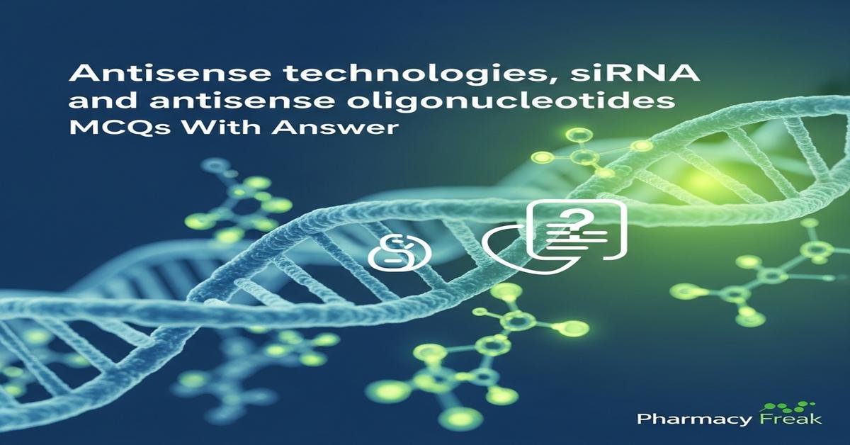 Antisense technologies, siRNA and antisense oligonucleotides MCQs With Answer