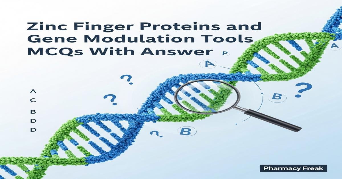 Zinc finger proteins and gene modulation tools MCQs With Answer