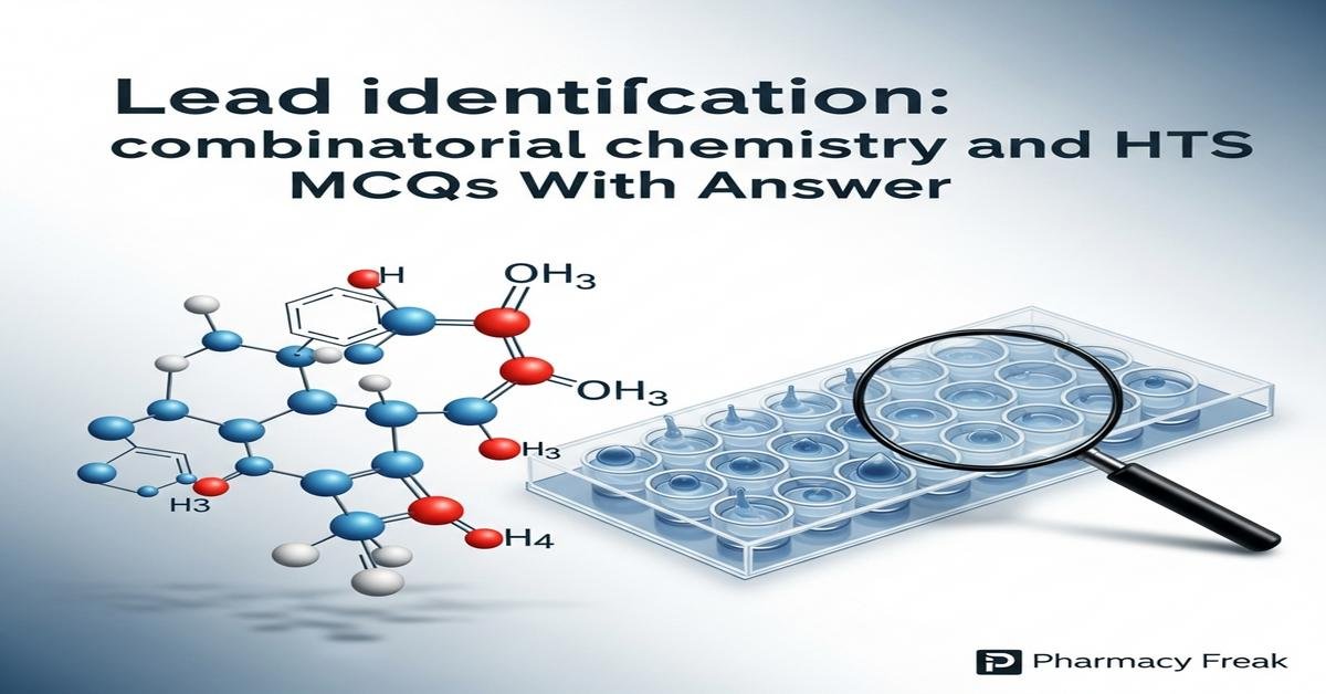 Lead identification: combinatorial chemistry and HTS MCQs With Answer