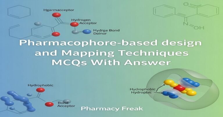 Pharmacophore-based design and mapping techniques MCQs With Answer