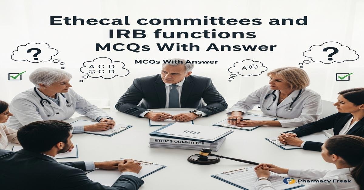Ethical committees and IRB functions MCQs With Answer