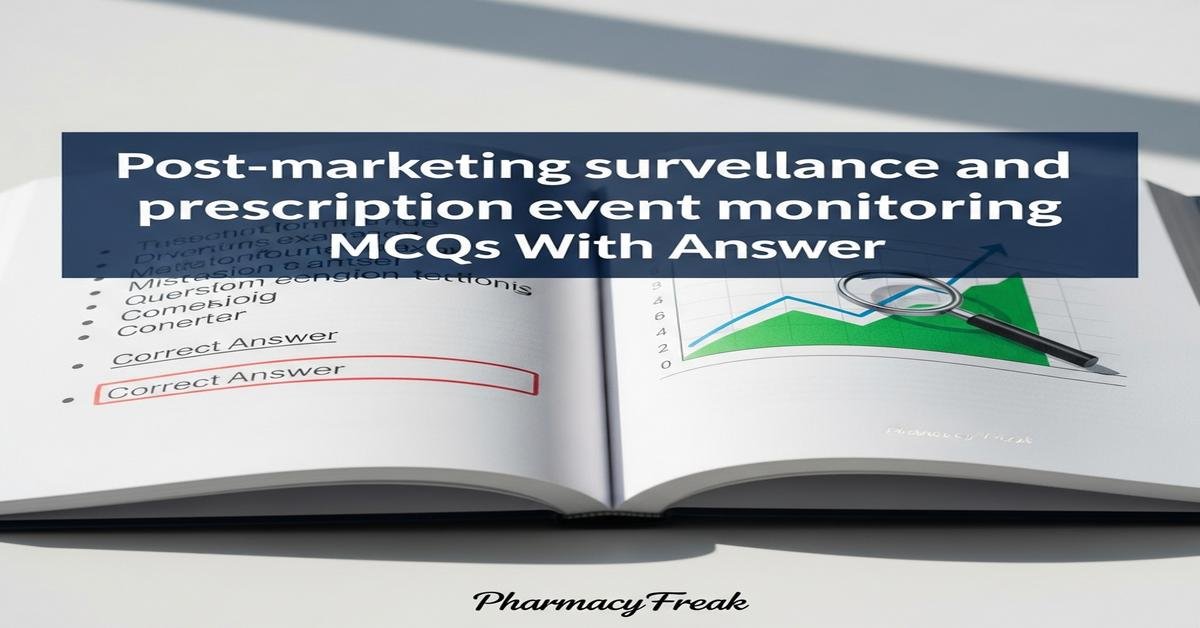 Post-marketing surveillance and prescription event monitoring MCQs With Answer