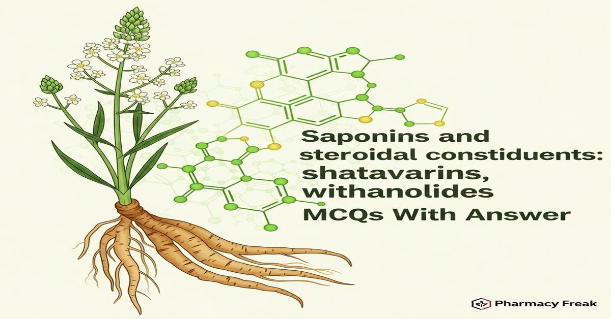 Saponins and steroidal constituents: shatavarins, withanolides MCQs With Answer