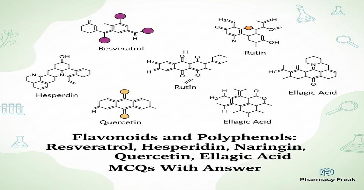 Flavonoids and polyphenols: resveratrol, rutin, hesperidin, naringin, quercetin, ellagic acid MCQs With Answer