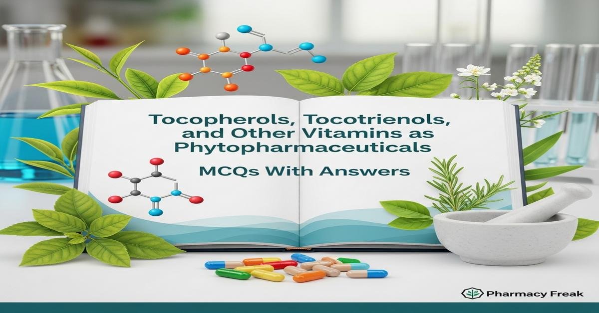 Tocopherols, tocotrienols and other vitamins as phytopharmaceuticals MCQs With Answer