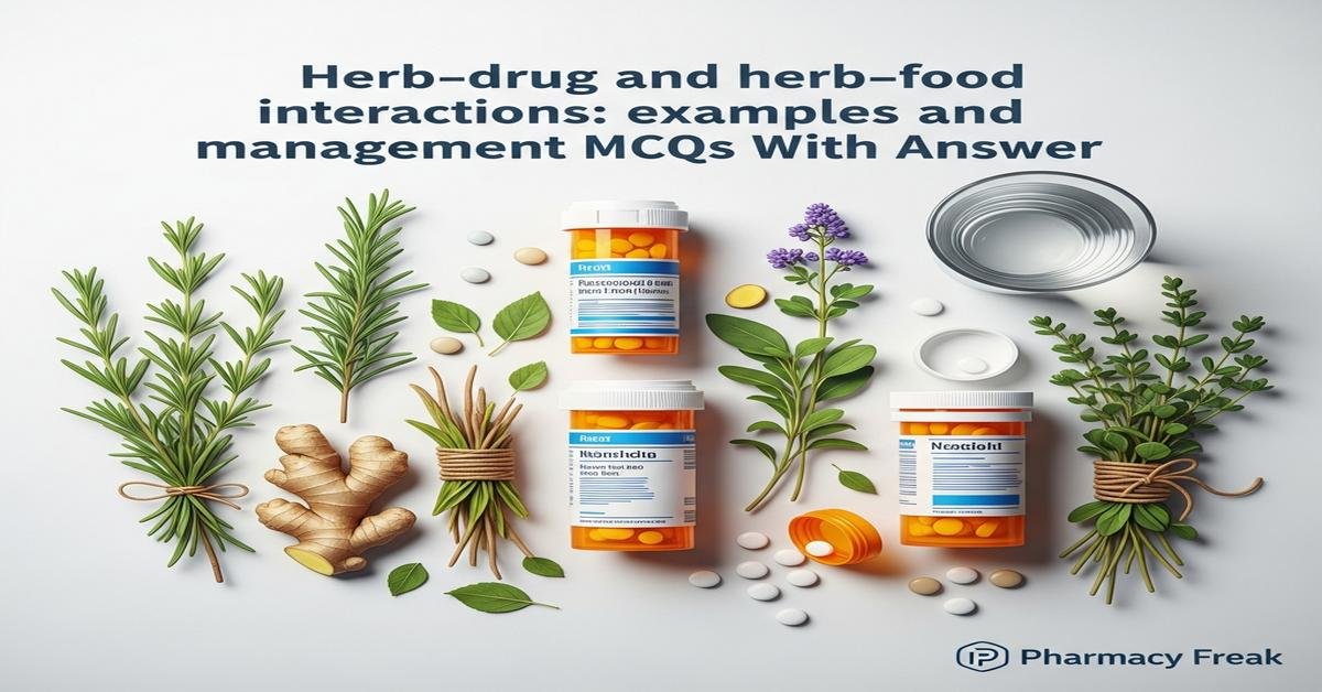 Herb–drug and herb–food interactions: examples and management MCQs With Answer